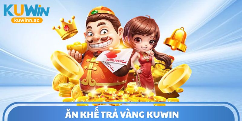 Ăn Khế Trả Vàng Kuwin