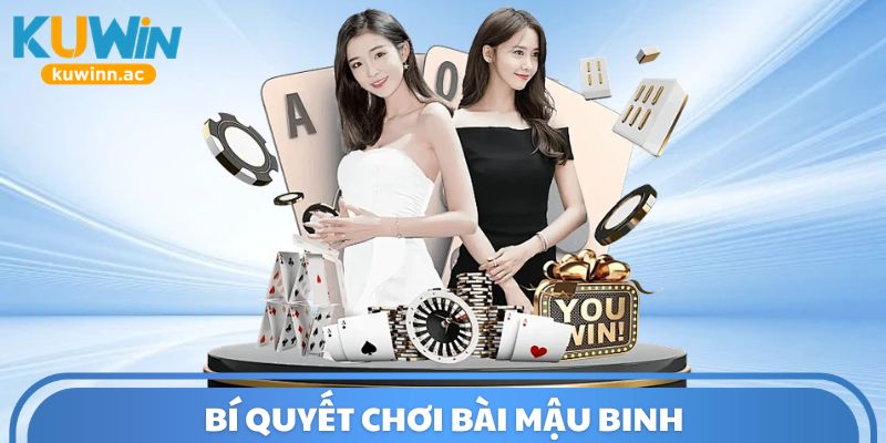 Bí quyết chơi bài Mậu Binh 