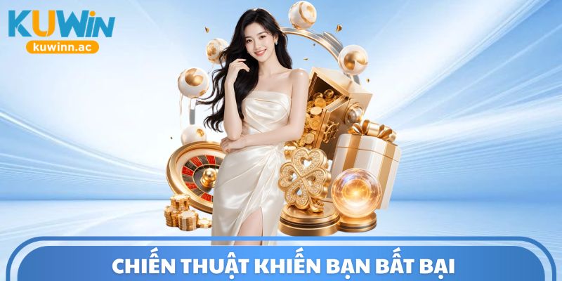 Chiến thuật khiến bạn bất bại