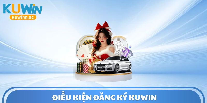 Điều kiện đăng ký Kuwin