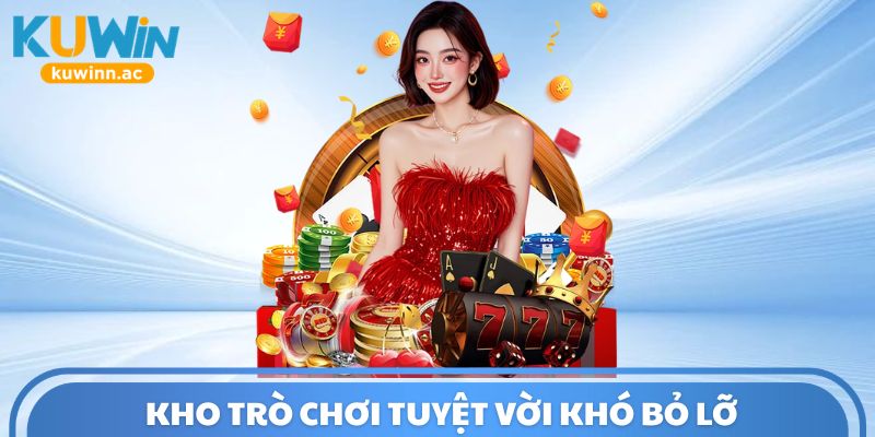Kho trò chơi tuyệt vời khó bỏ lỡ