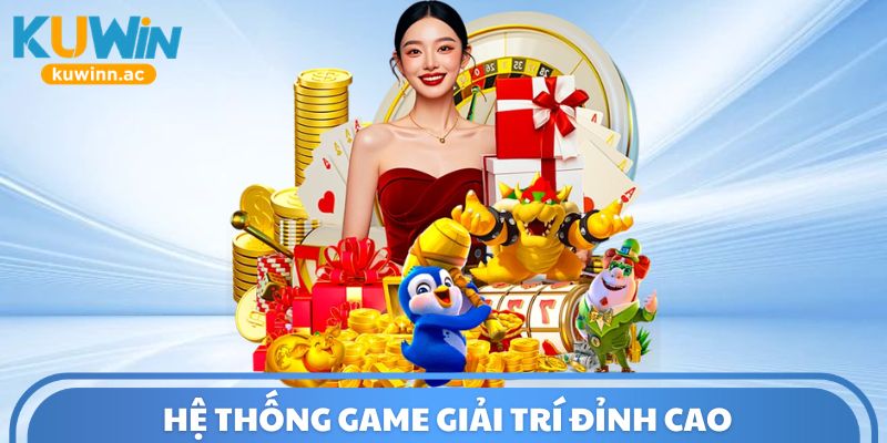 Hệ thống game giải trí đỉnh cao