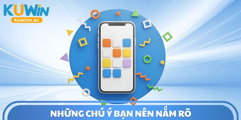 Những chú ý bạn nên nắm rõ