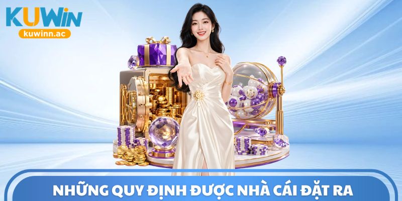 Những quy định được nhà cái đặt ra