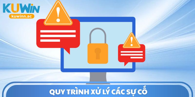 Quy trình xử lý các sự cố