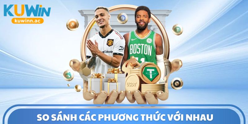 So sánh các phương thức với nhau