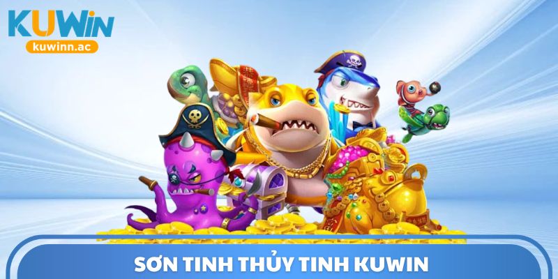 Sơn Tinh Thủy Tinh Kuwin