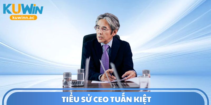 Tiểu sử CEO Tuấn Kiệt