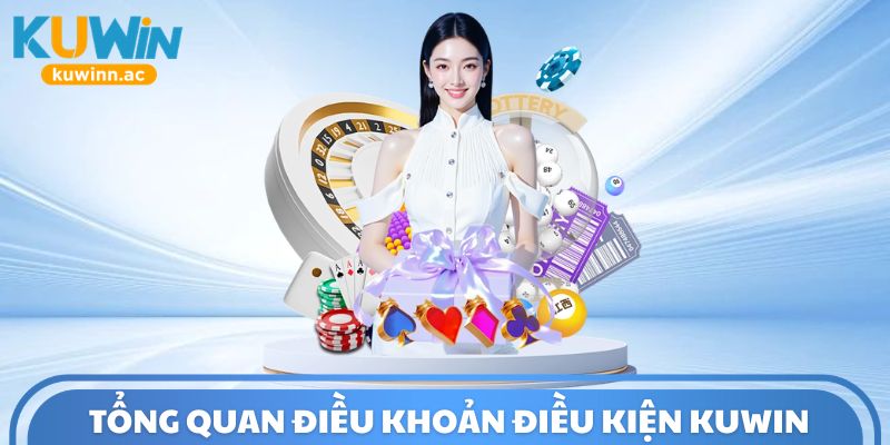 Tổng quan điều khoản điều kiện Kuwin