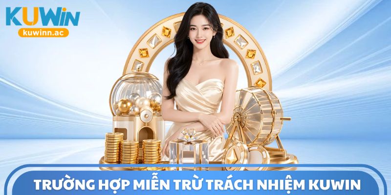 Trường hợp miễn trừ trách nhiệm Kuwin cụ thể