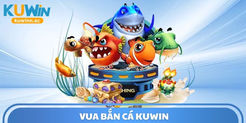 Vua Bắn Cá Kuwin